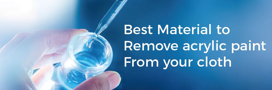 Best material to remove acrylic paint from your cloth